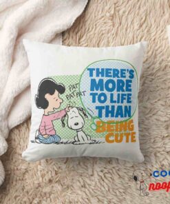 Lucy Snoopy More To Life Than Being Cute Throw Pillow 8